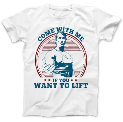 Arnie Come With Me If You Want To Lift T-Shirt 100% Premium Cotton Weighltifter