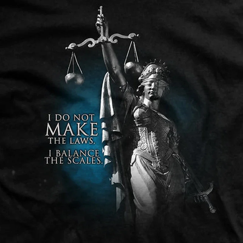 We Don't Make The Laws. We Just Balance The Scales. Lady Justice T-Shirt. Premium Cotton Short Sleeve O-Neck Mens T Shirt New