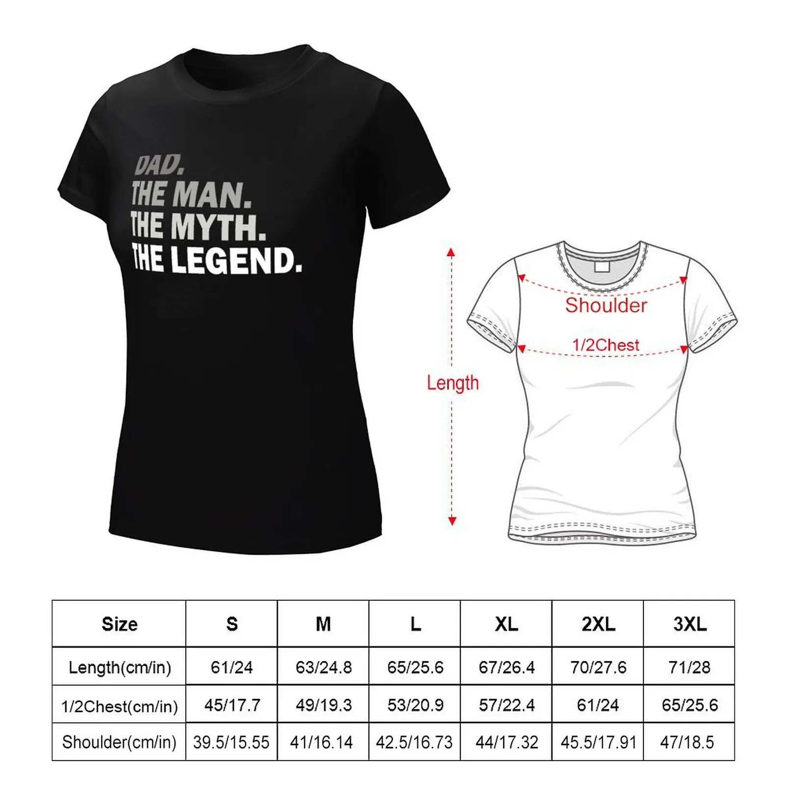 Dad - The Man - The Myth - The Legend T-Shirt hippie clothes summer top t shirt for Women