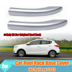 Roof Rack Cover For JAC Ruifeng S3-JS3 S2 Front Rear Left Right Roof Luggage Bar Rail End Shell Plasitc Cover Replacement