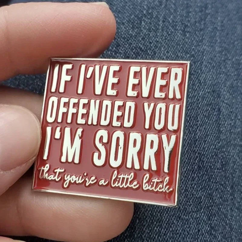 IF I'VE EVER OFENDED YOU Broche con insignia de metal esmaltado para accesorios de joyería