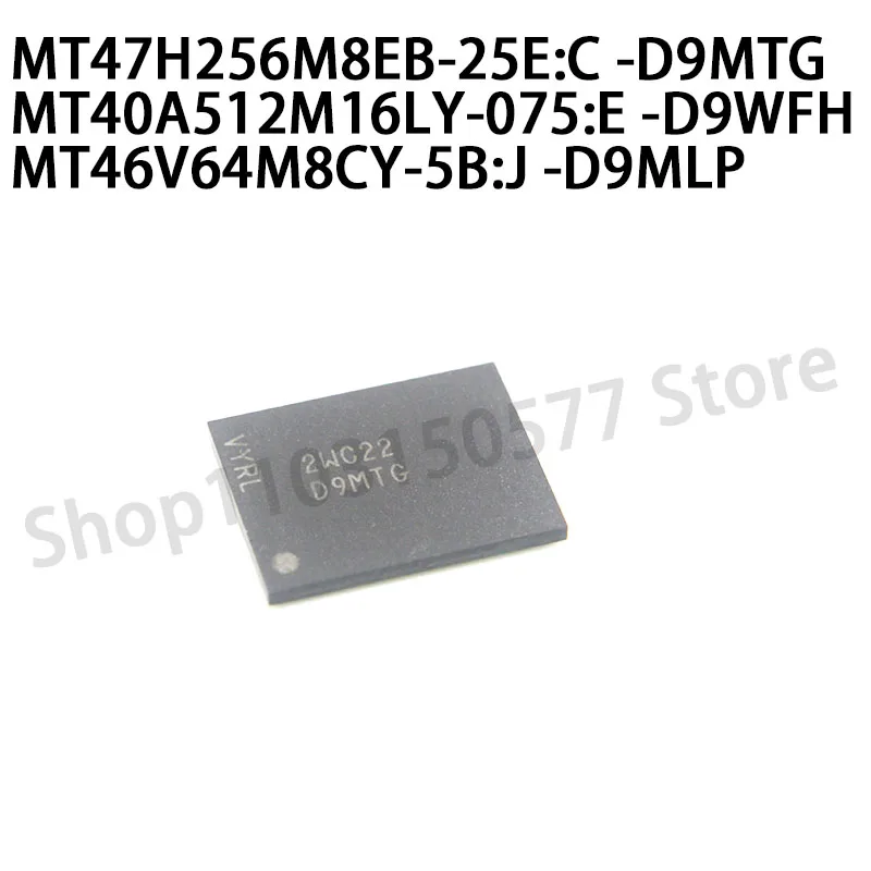 1piece MT47H256M8EB-25E:C D9MTG MT40A512M16LY-075:E D9WFH MT46V64M8CY-5B:J D9MLP -1PCS
