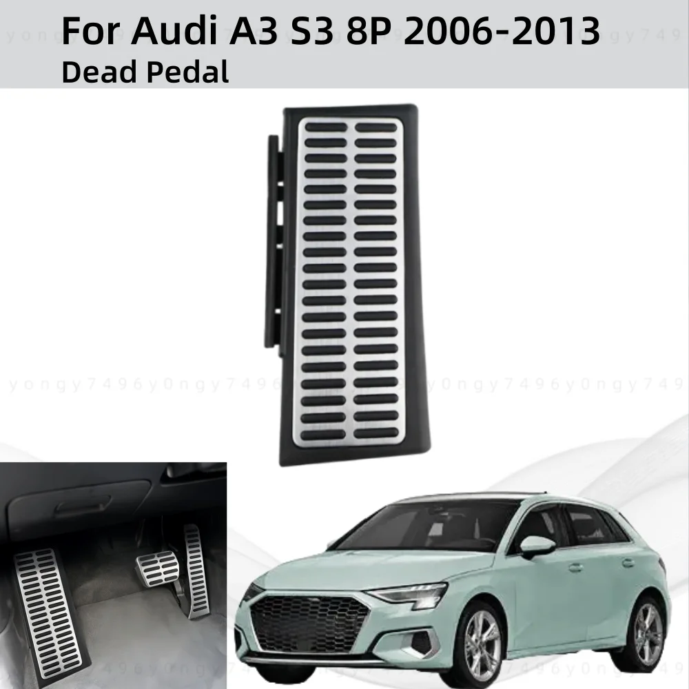 

Cars Styling Decoration Accessories For Audi A3 S38P 2006 2007 2008 2009 2010 2011 2012 2013 Dead Pedal Car upgrade
