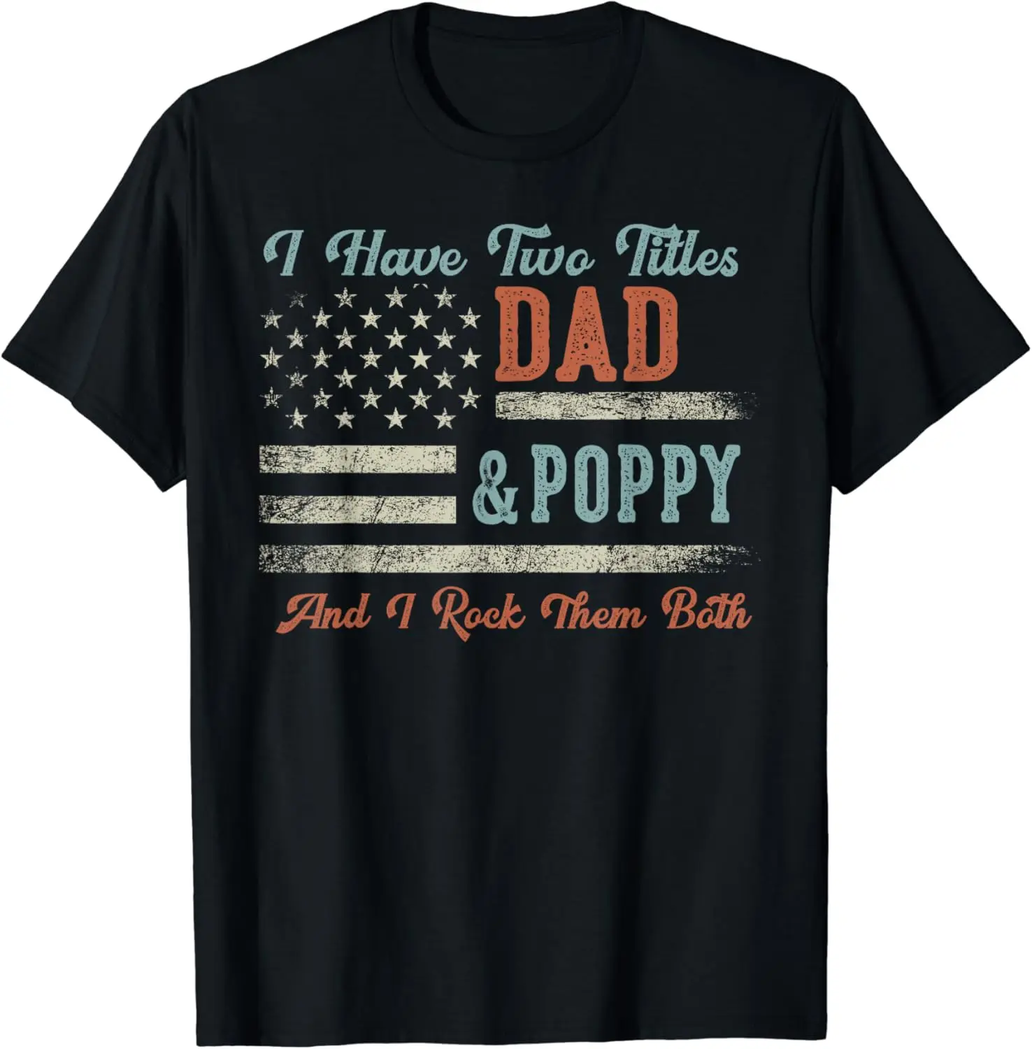 I Have Two Titles Dad & Poppy I Rock Them Both - Poppy T-Shirt