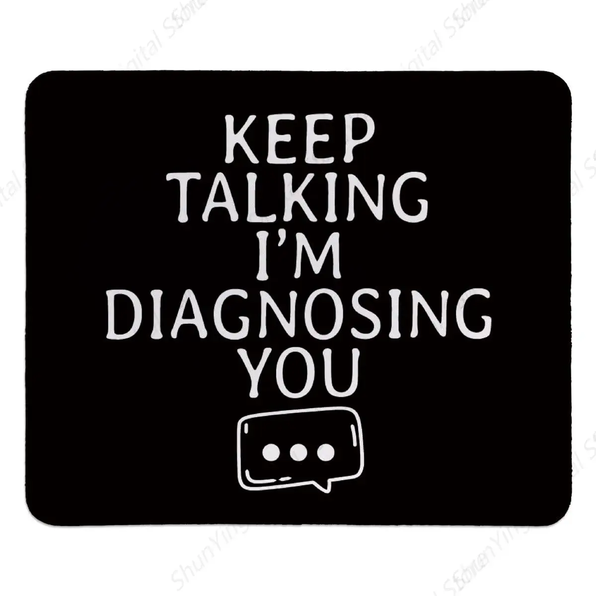 Psychology Gift Speech Therapist Mouse Pad Office Desk Games Office Laptop Mouse Pad Keep Speaking I'm Diagnosing You 25*30cm