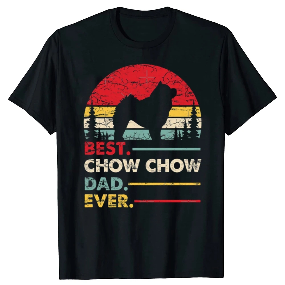 Camisetas divertidas con estampado de perro Chow Chow Dad Ever para hombre y mujer, camiseta informal a la moda, camiseta holgada de gran tamaño 100% de algodón