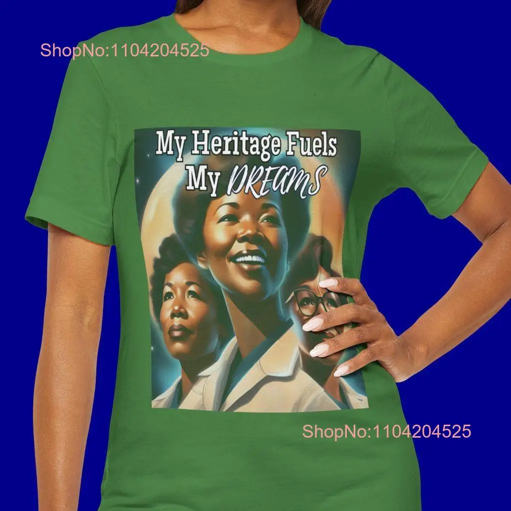 My Heritage Fuels Dreams History Aspiring Female Figures T Shirt  long or short sleeves