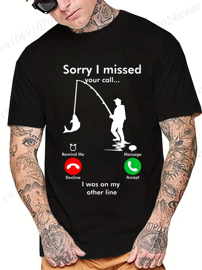 Summer Men T Shirt Sorry I Missed Your Call I Was on The Other Line Fisher Funny Graphic Tshirt Fishing Fish Fisherman Camisetas
