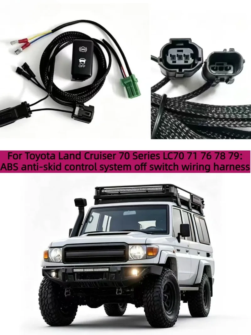 For Toyota Land Cruiser 70 Series LC70 71 76 78 79 ABS Anti-Slip Control System Off Switch Wiring Harness