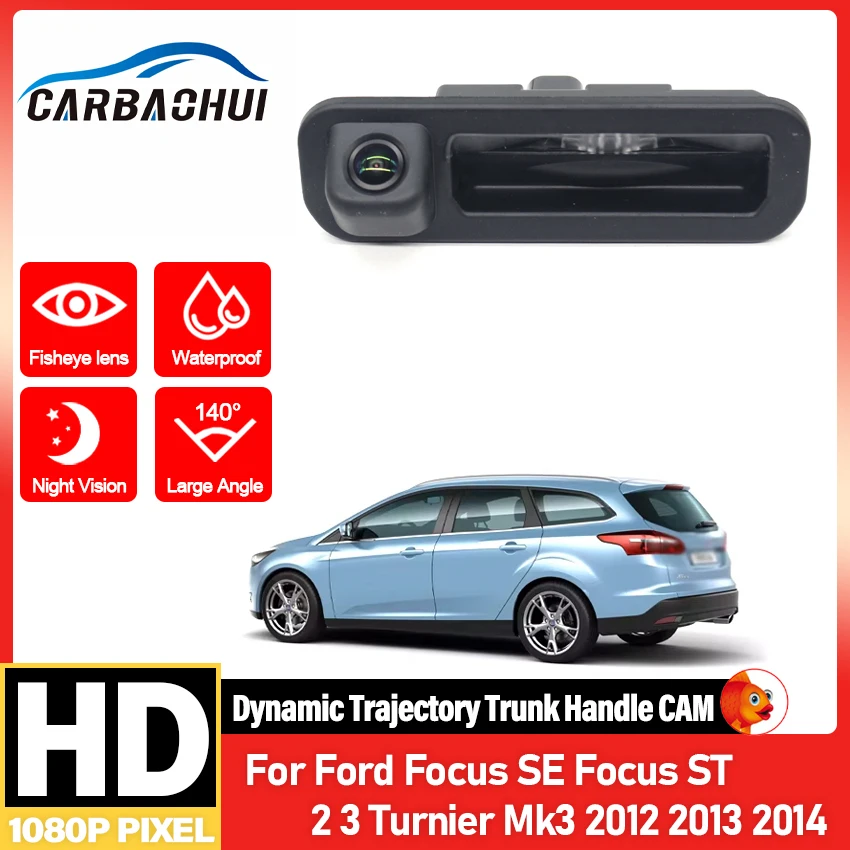 Dynamic Reverse Rear view Camera Trunk handle HD 140° Fisheye Night Vision For Ford Focus SE Focus ST 2 3 Turnier Mk3 2012~2014