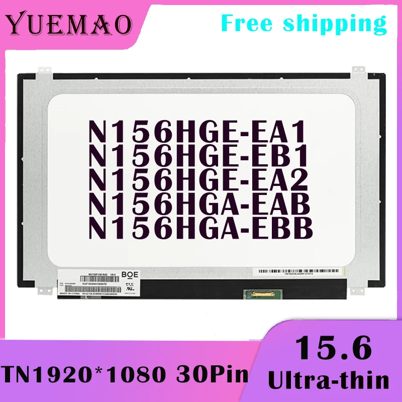 15.6” FHD Laptop LCD Screen N156HGE-EA1 N156HGE-EB1 N156HGE-EA2 N156HGA-EAB N156HGA-EBB 1920*1080 30Pin 60% NTSC Display Matrix