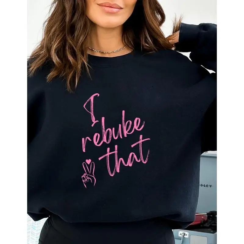 

Funny Slogan Sweatshirt "I Rebuke That" Print Y2K Aesthetic Sarcastic Pullover Tops Streetwear for Women Unisex