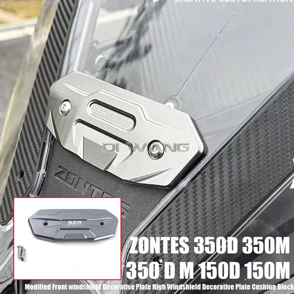 For ZONTES 350D 350M 350 D M 150D 150M Modified Front windshield Decorative Plate High Windshield Decorative Plate Cushion Block