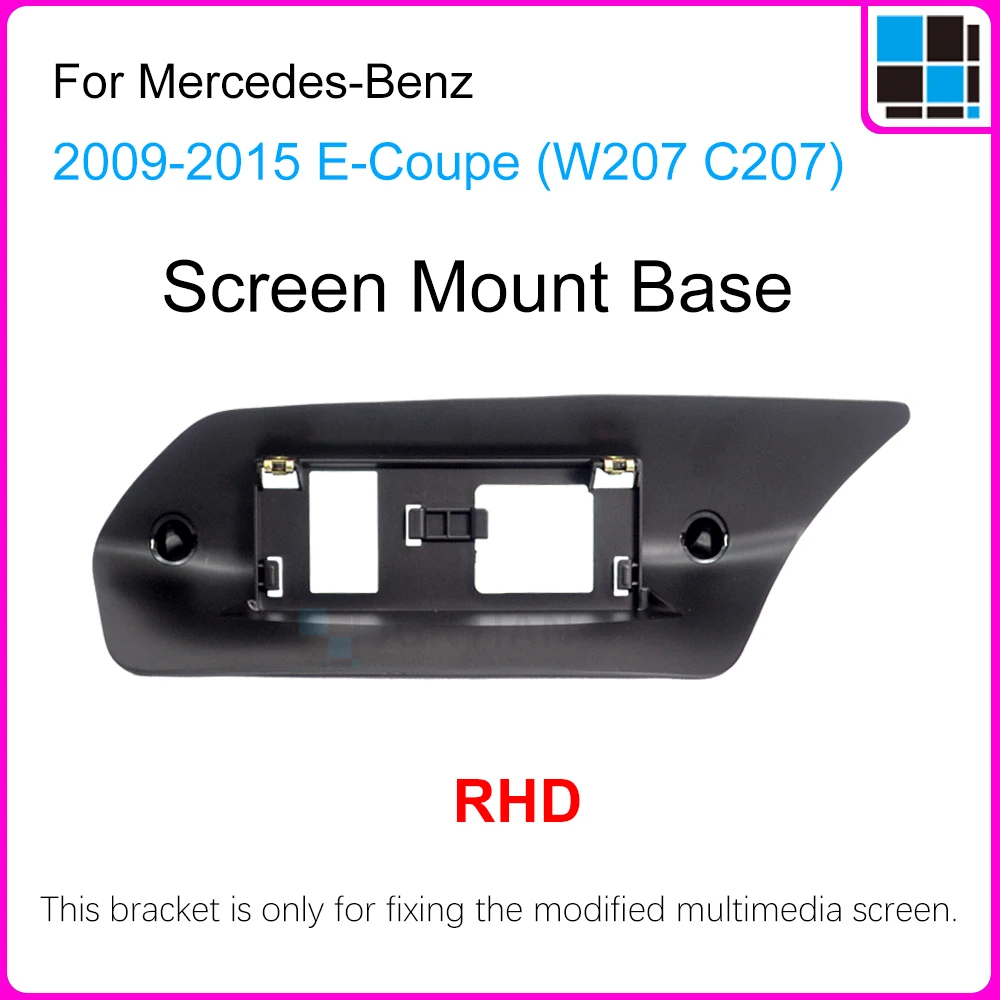 

Suitable for Mercedes Benz E-Coupe W207, C207 2009-2015 Multimedia Screen Mounting Base, RHD and LDH