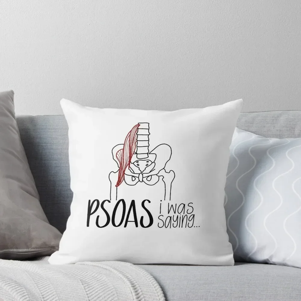 Psoas I Was Saying Throw Pillow Luxury Cushion Cover christmas supplies pillow