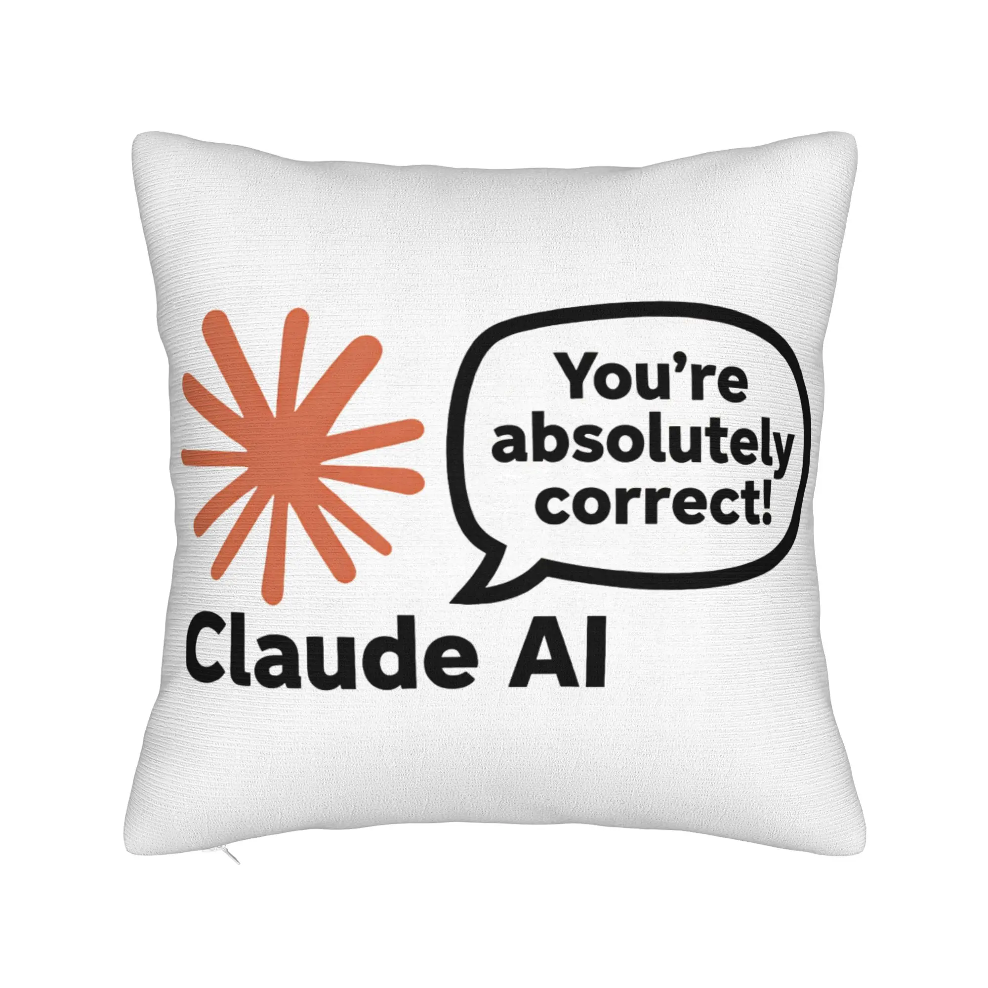 Claude AI You're Absolutely Correct Pillow Case  Comfy Pillow Cover For Sofa Bedroom Home Decor Novelty Pillowcases