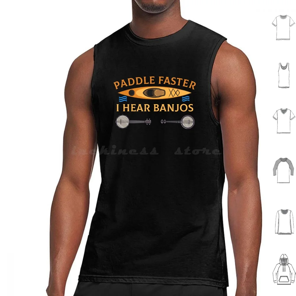 Paddle Faster I Hear Banjos River Kayak Rafting Tank Tops Vest Sleeveless Paddle Banjos Canoe Faster Funny I Hear Banjos