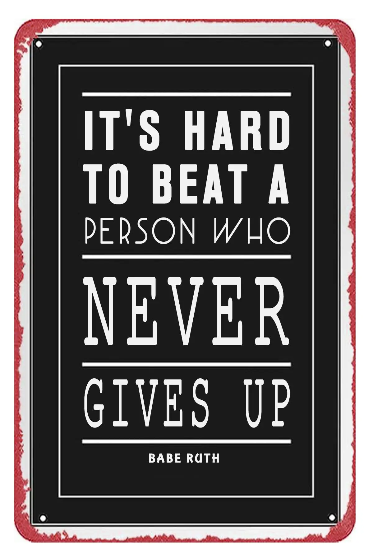 Retro Metal Tin Sign Babe Ruth Its Hard To Beat A Person Who Never Gives Up Motivational Teamwork Quotes Inspirational Quot sign