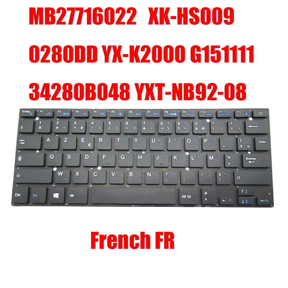 

Laptop Keyboard MB27716022 XK-HS009 0280DD YX-K2000 G151111 34280B048 YXT-NB92-08 French FR Black Without Frame New