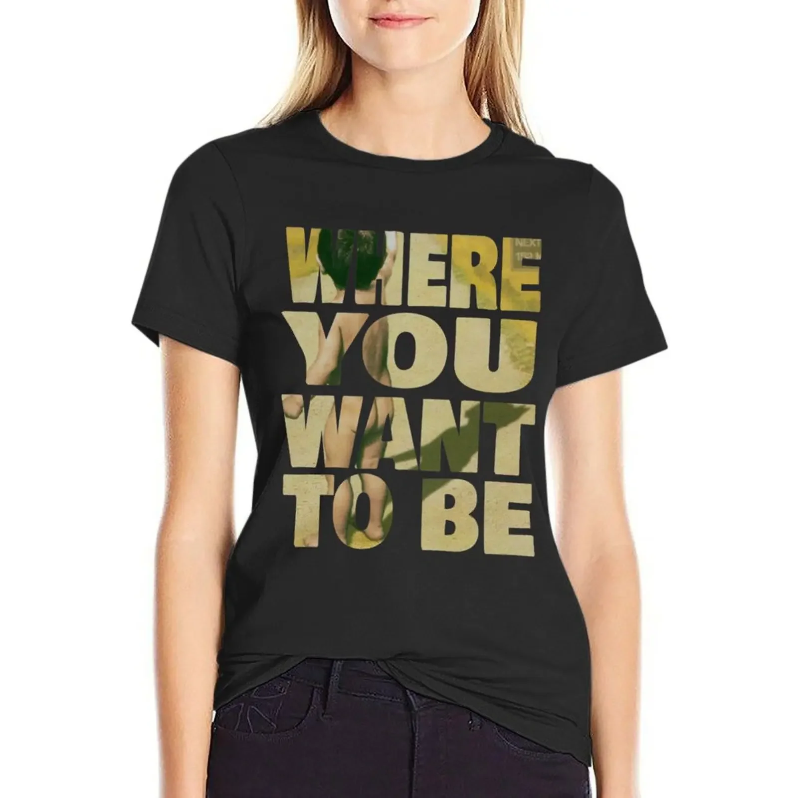 

Where You Want To Be - Taking Back Sunday T-Shirt customs vintage clothes quick-drying summer clothes for Women