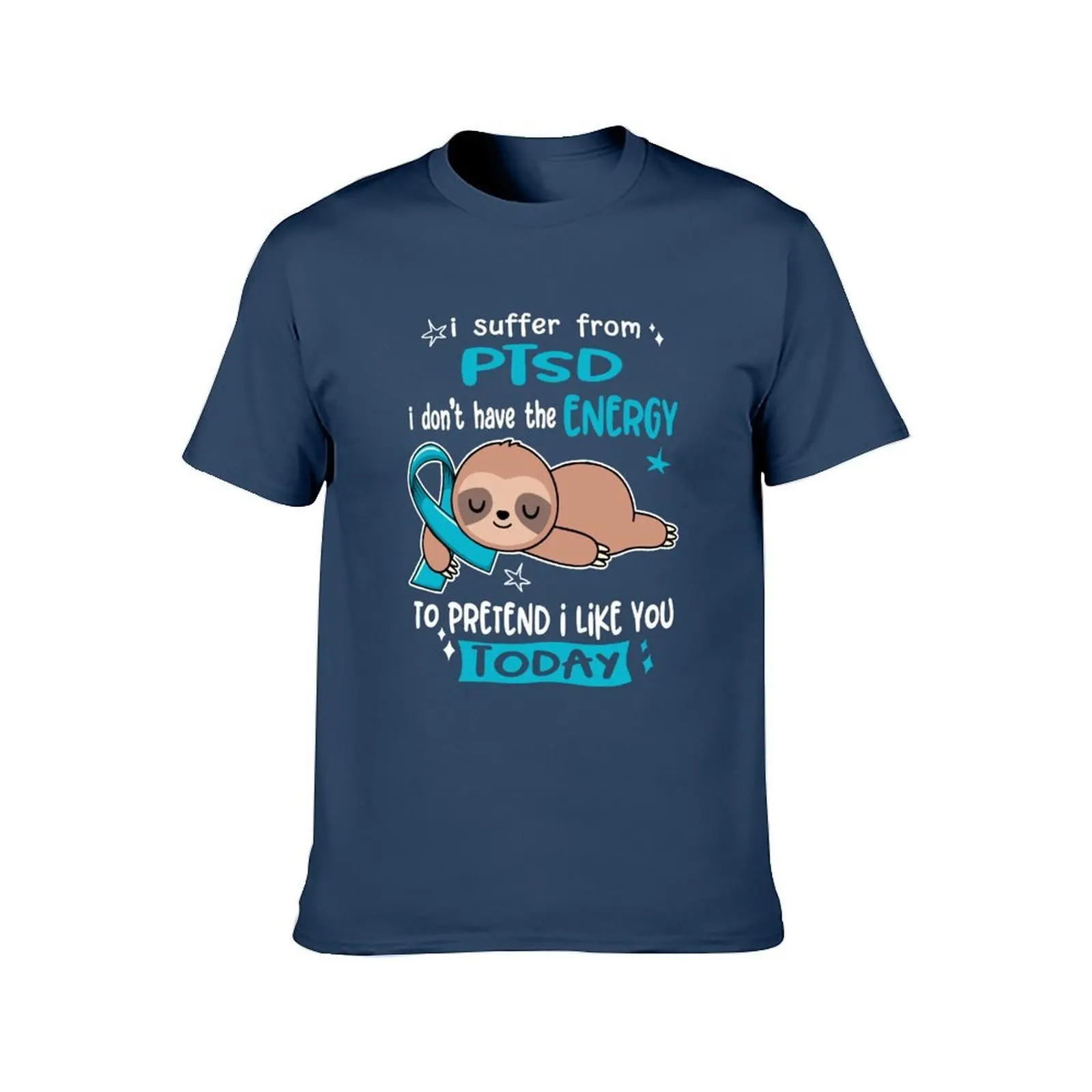 PTSD Awareness - I suffer from PTSD i do not have the ENERGY to pretend i like you TODAY T-Shirt