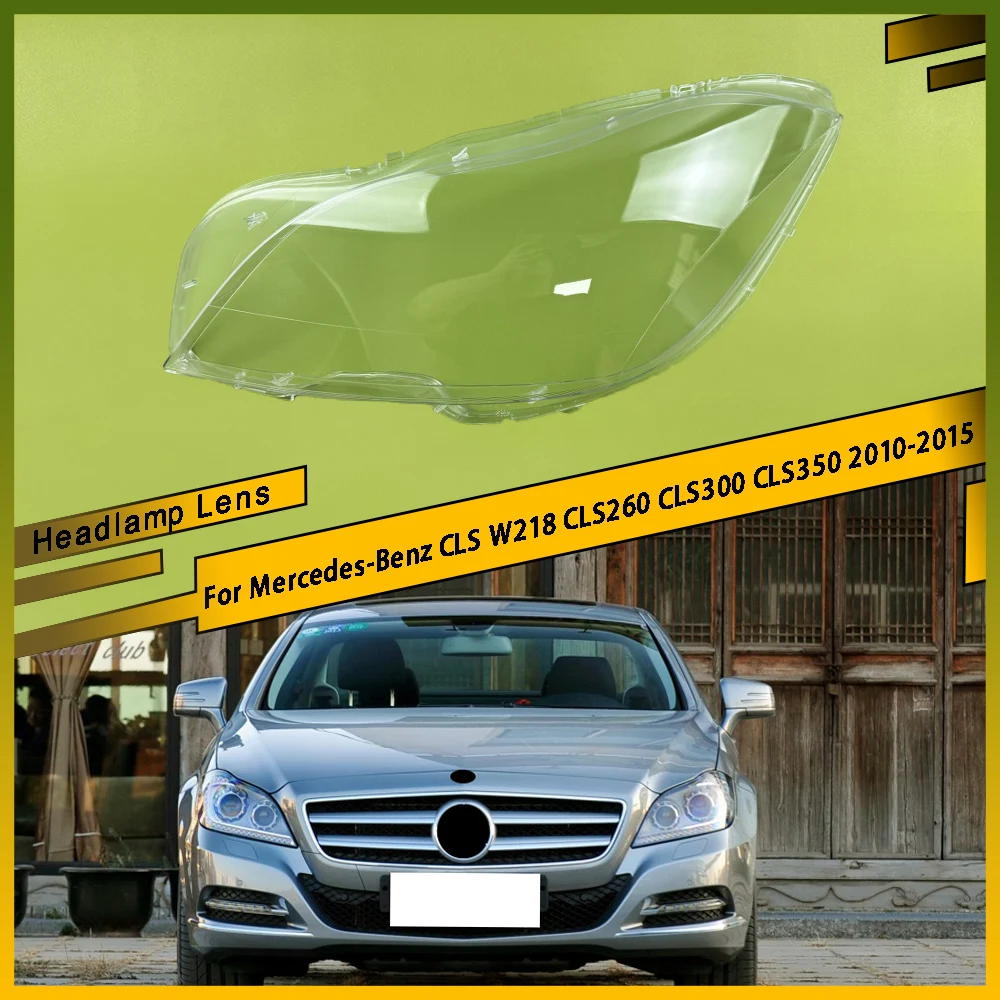 

Auto Front Headlamp Cover Transparent Lampshade Headlight Lens Shell For Mercedes-Benz CLS W218 CLS260 CLS300 CLS350 2010 - 2015