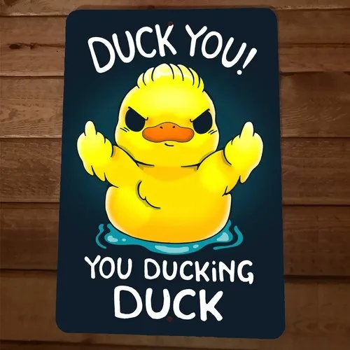Duck You Ducking  Metal Wall Sign Garage Poster