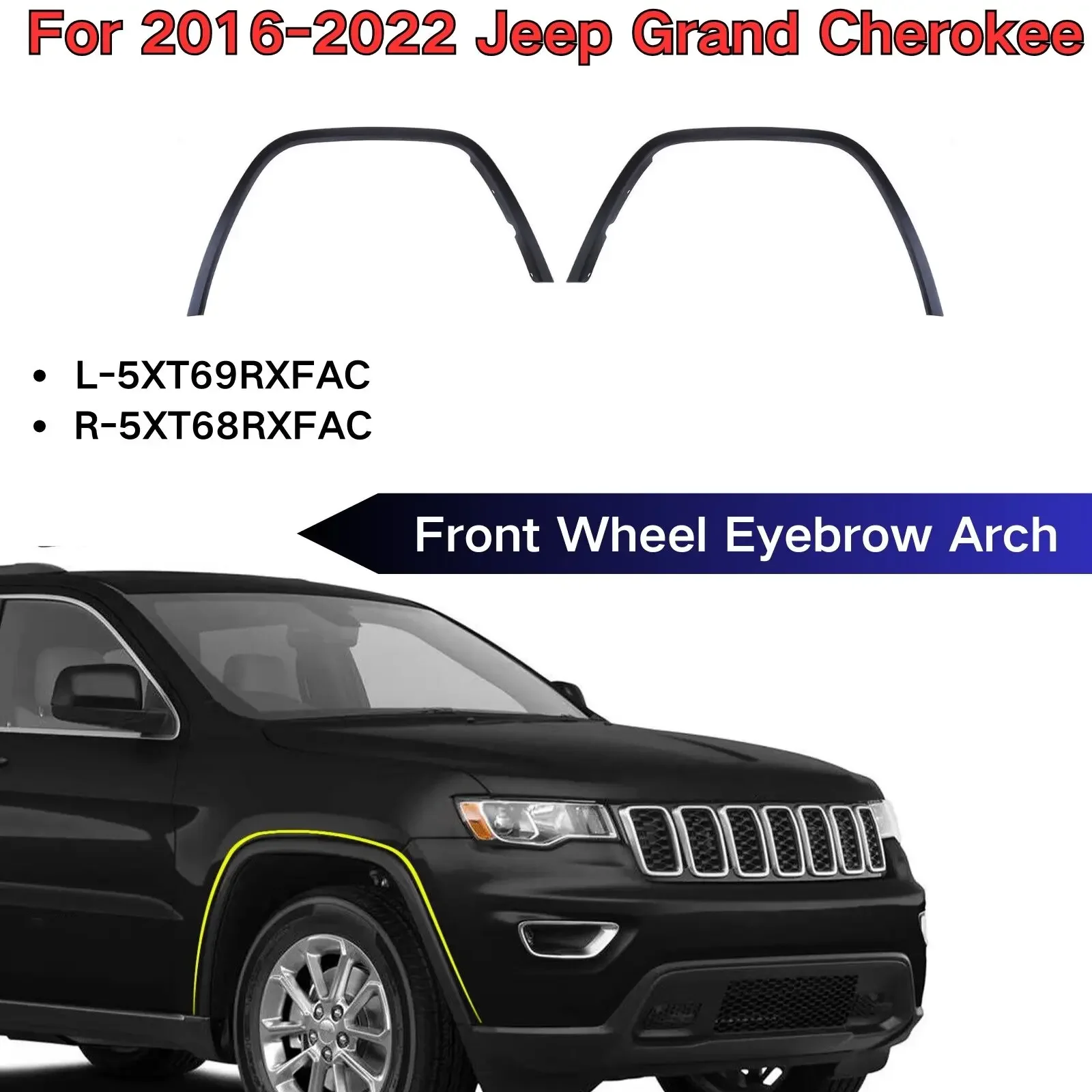 For  Jeep Grand Cherokee 2016-2022 Front Wheel Eyebrow Arch Fender Flares Molding Car Accessories L-5XT69RXFAC  R-5XT68RXFAC