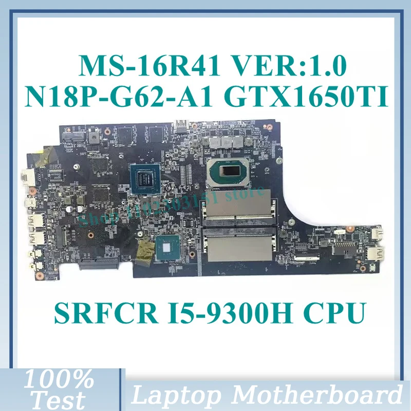 

MS-16R41 VER:1.0 With SRFCR I5-9300H CPU Mainboard N18P-G62-A1 GTX1650TI For MSI Laptop Motherboard 100%Full Tested Working Well