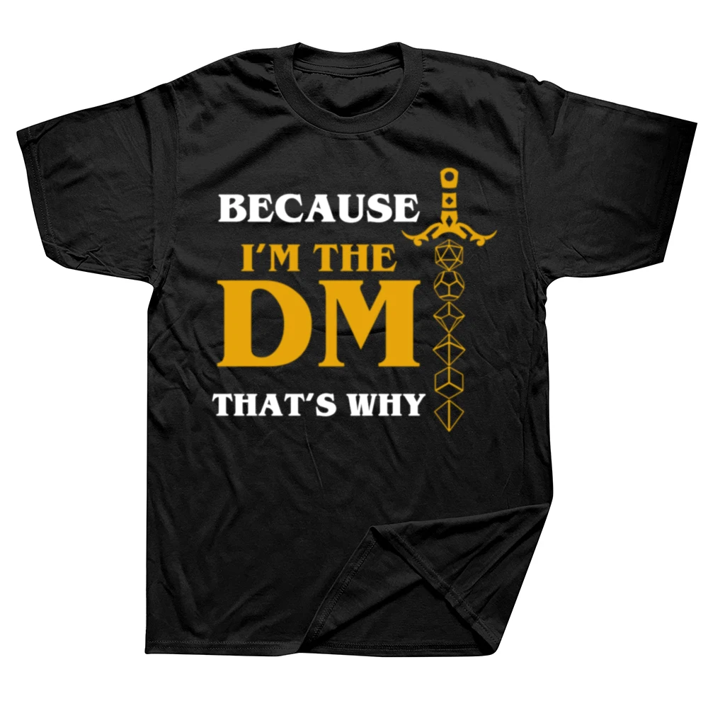 Men Women Because Im The DM Thats Why Dungeon Master T Shirt Dragon 100% Cotton Clothing Vintage Short Sleeve Round Neck T-Shirt