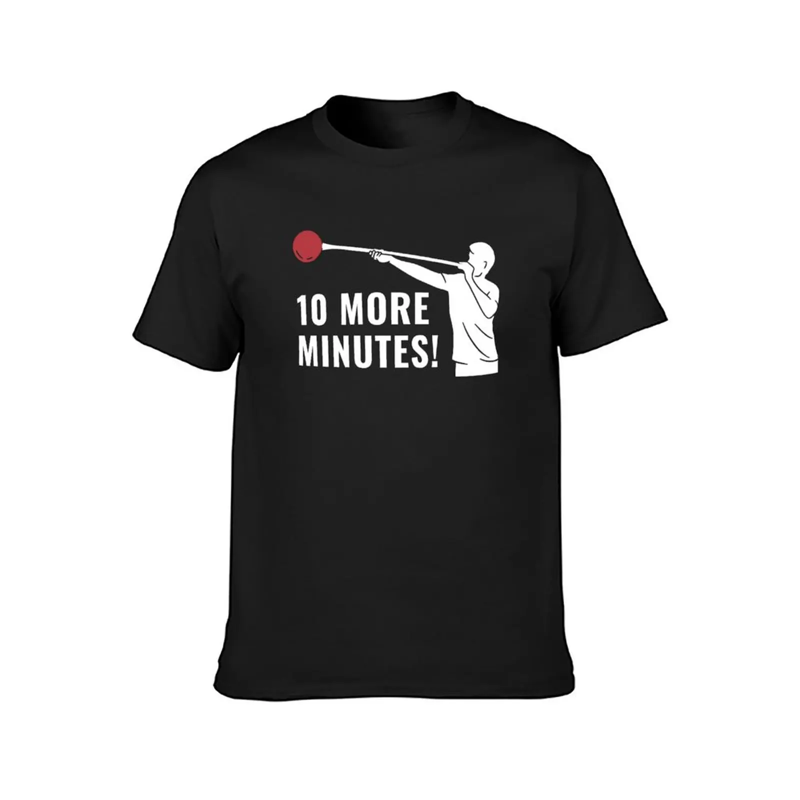 Funny Ten More Minutes! Glassblower T-Shirt vintage clothes blanks oversized t shirts for men graphic