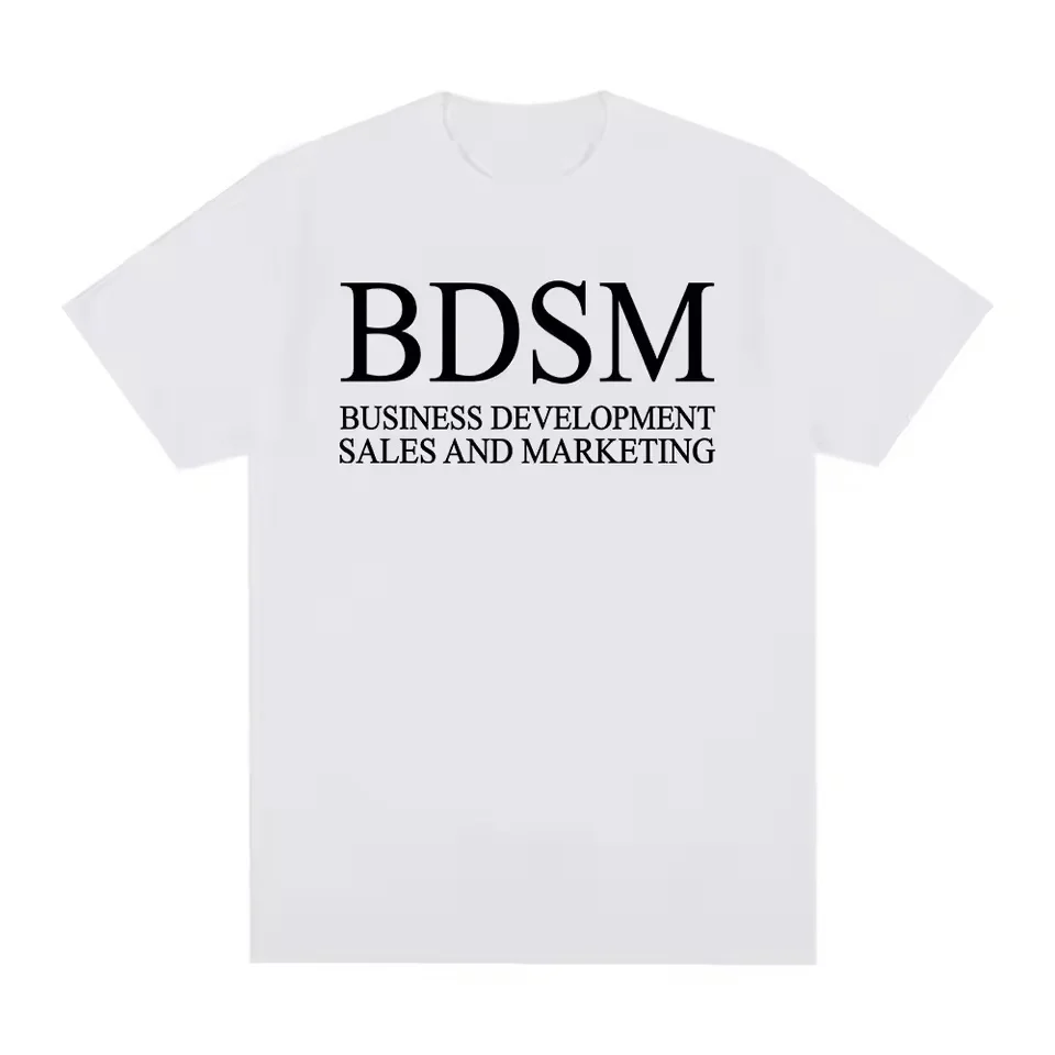 BDSM Business Development Sales and Marketing T Shirt Men Women Fashion Harajuku T-shirt High Quality Cotton Casual T Shirts