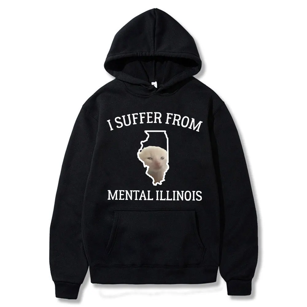 

I Suffer From Mental Illinois Cat Funny Meme Hoodie Men Women Casual Oversized Sweatshirt Fleece Cotton Hoodies Cats Lover Gife