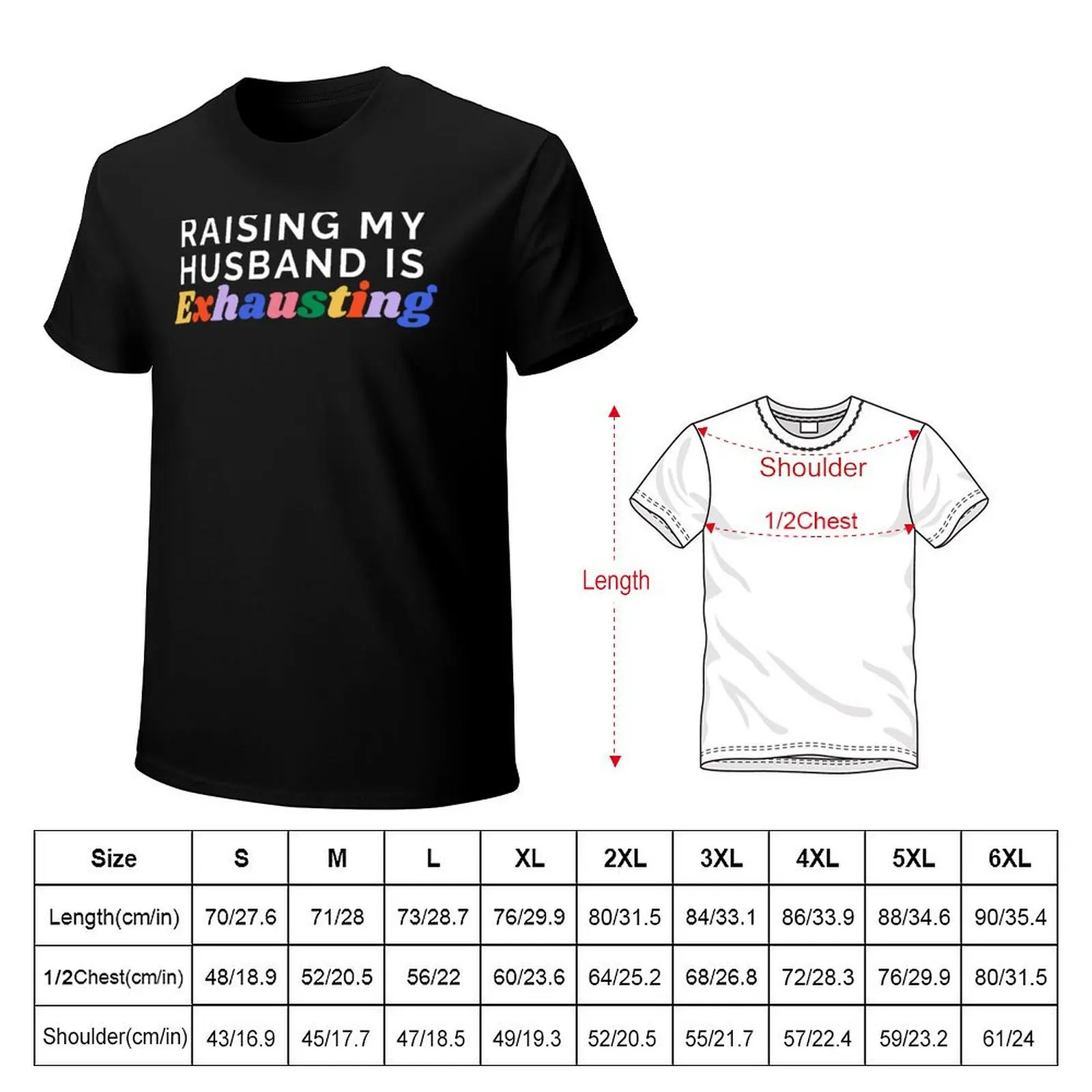 Raising My Husband is Exhausting, Funny Wife, Sarcastic Wife T-Shirt Large Size Basic Casual T-Shirt