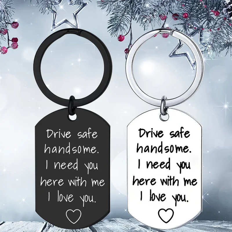 New Drive Safe Handsome Keychain Pendant  Drive Safe Handsome I Need You Here with Me Key Chain Father's Day Birthday Gift