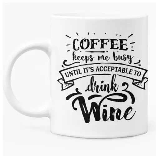 

Funny Mug Coffee Themed Caption 11oz White Ceramic Coffee / Tea Mug Gift