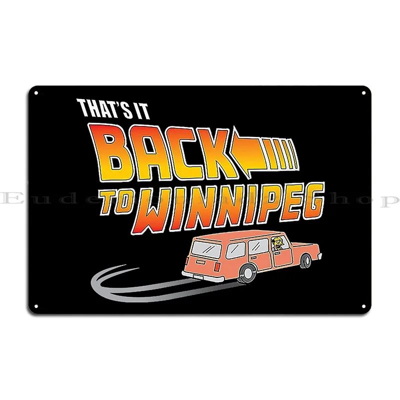 That_S It Back To Winnipeg Metal Plaque Customize Wall Mural Wall Plaque Design Pub Tin Sign Poster