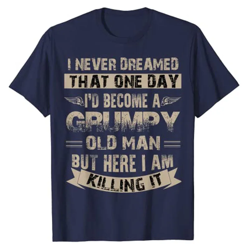 I\'d Become A Grumpy Old Man T Shirt, Grumpy Tee Shirt Sarcastic Quote Humor Funny Letters Printed Clothes Short Sleeve Blouses