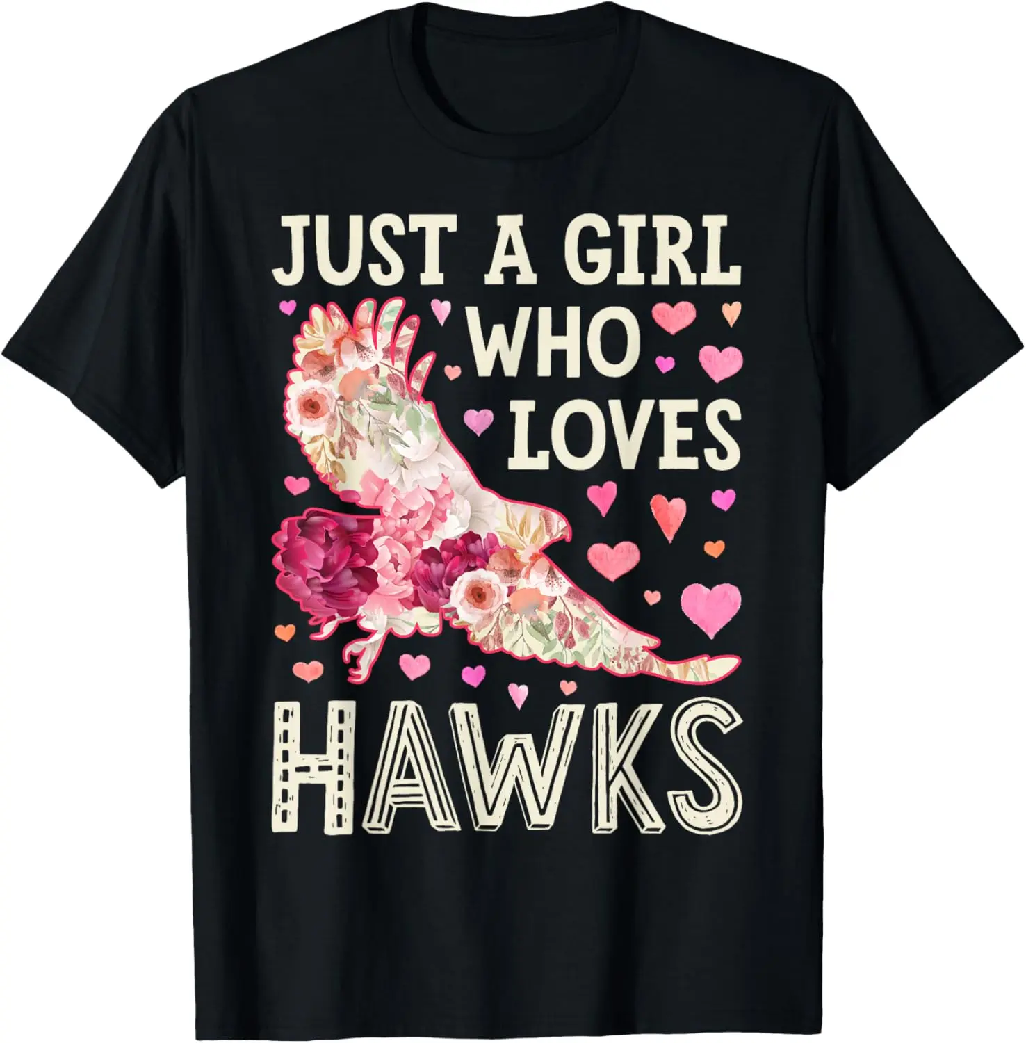 

Hawk Just A Girl Who Loves Hawks Flowers Women Bird Floral T-Shirt