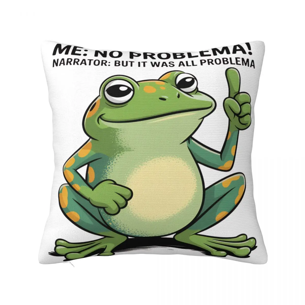Decorative Pillow Cover Me No Problemo Narrator But It Was All Problemo Funny Meme Throw Pillow Case Cover Square Multi-Size