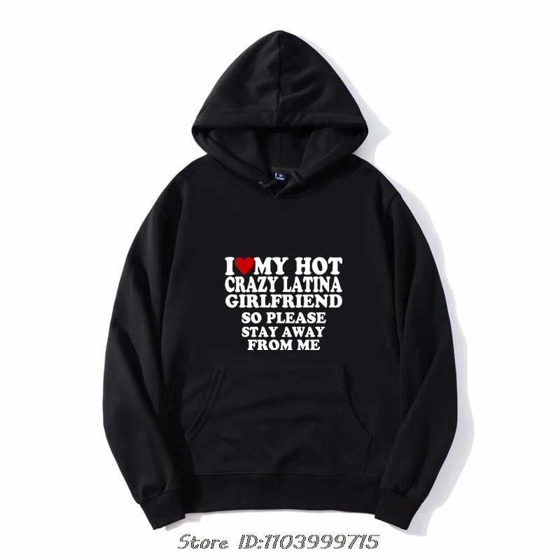 Funny I Love My Hot Crazy Latina Girlfriend I Heart My Latina Gf Hoodie Casual Sweatshirt Men Zip Up Jacket Hip Hop Streetwear