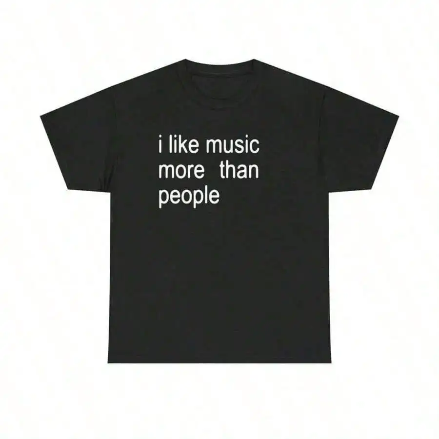 New Arrival Funny Slogan Graphic Unisex Tee I Like Music More Than People Introvert Humor Top Ideal Music Lover Gift