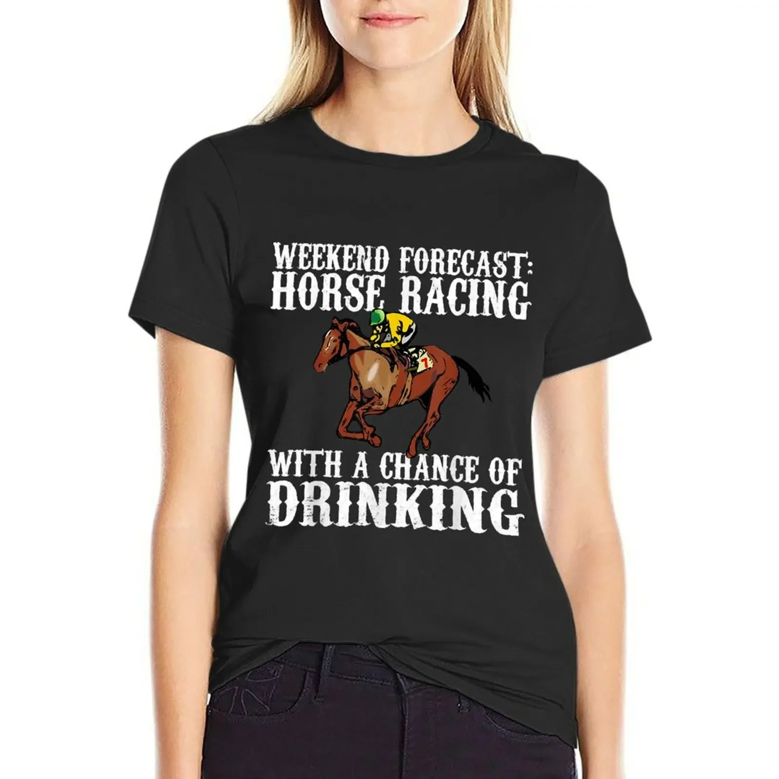 Weekend Forecast Horse Racing Chance of Drinking Derby Gift Copy T-Shirt heavyweights blanks black t-shirts for Women