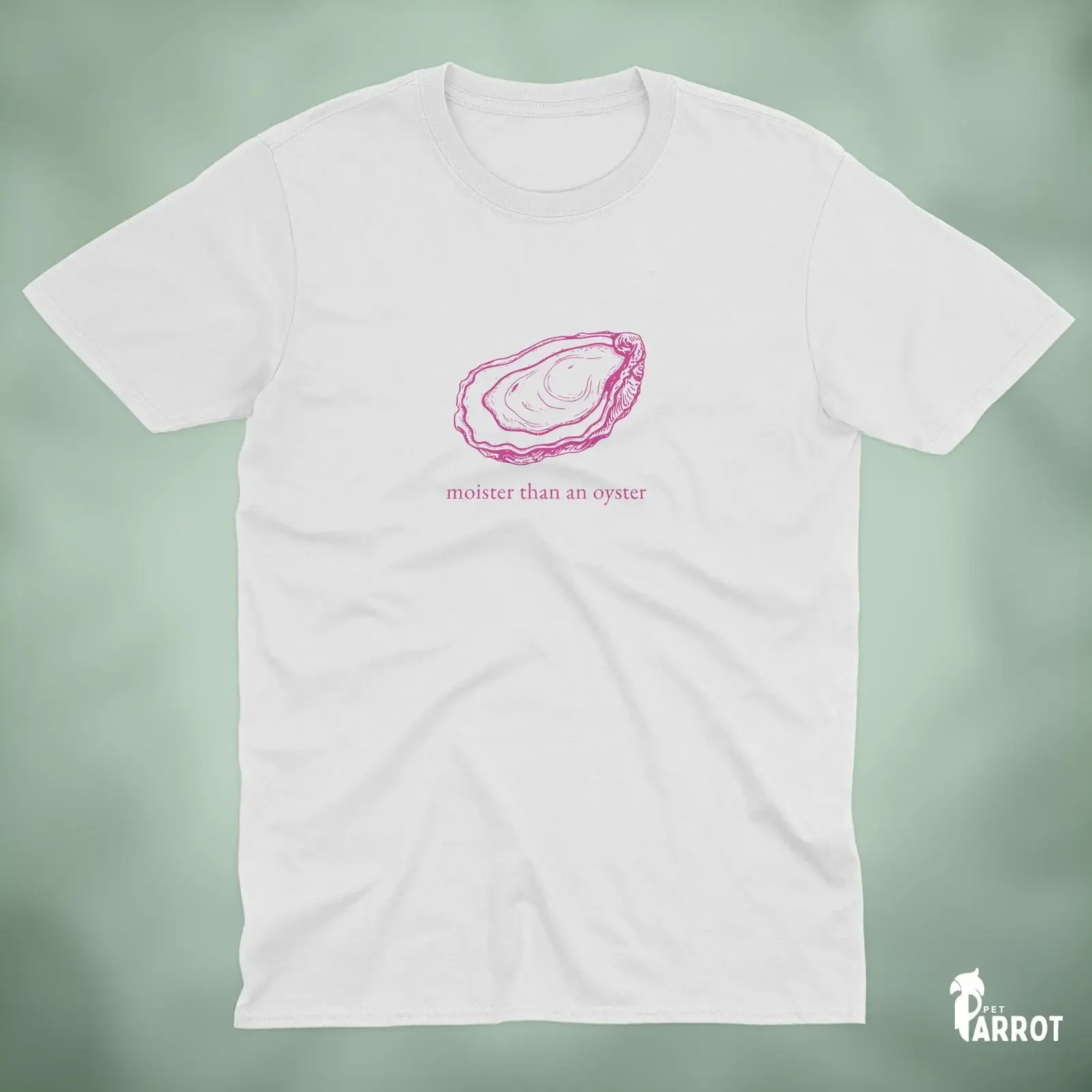 Moister Than An Oyster T Shirt Funny Adult Humor Cheeky Quote For Her vintage Washed streetwear fashion Unisex Slightly homme