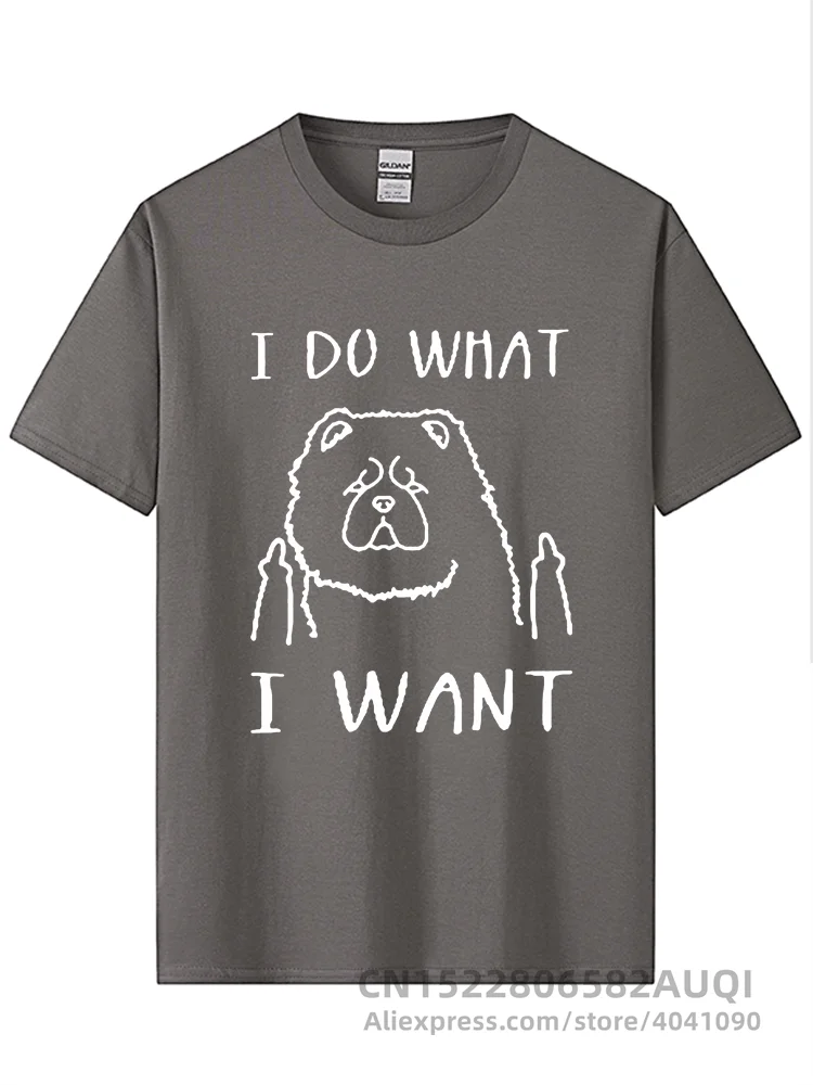 I Do What I Want Chow Chow Dog Lover Funny T Shirt Men Short Sleeve Cotton Casual T-shirts Print REM O-neck Worsted