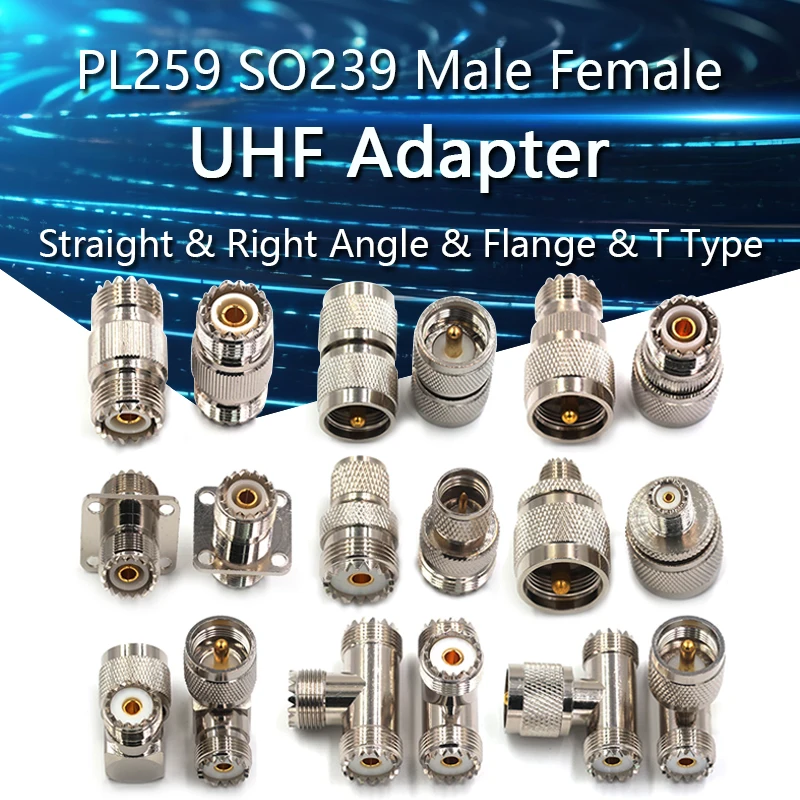 

1Pcs Adapter UHF PL259 SO239 to UHF Male Plug & Female Jack Straight & Right Angle & Flange & T Type RF Coaxial Connector