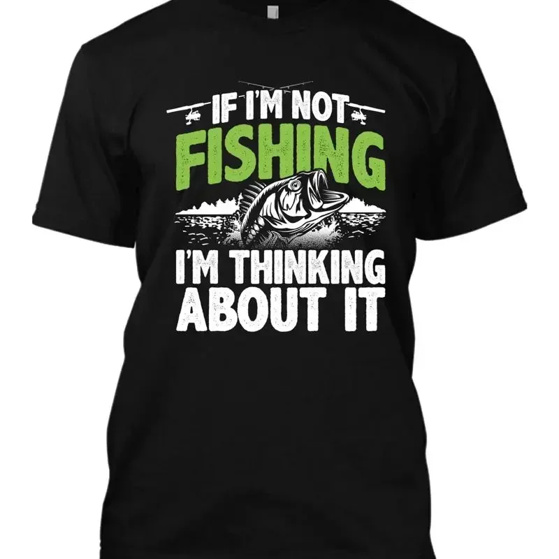If I'm Not Fishing Thinking About It New Men's T Shirt Sea Day Out Fish Lovers