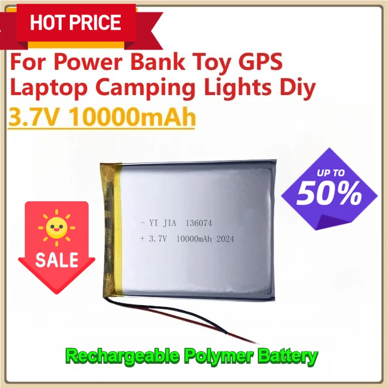 

New 136074/146074 3.7V 10000mAh Rechargeable Polymer Batteries for Power Bank Toy GPS Laptop Camping Lights Diy