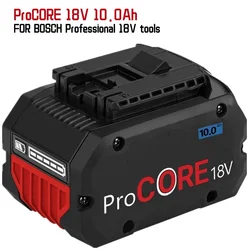 CORE18V 10000mAh batteria di ricambio ProCORE per Bosch 18V Professional System Cordless Tools BAT609 BAT618 GBA18V80 21700 Cell