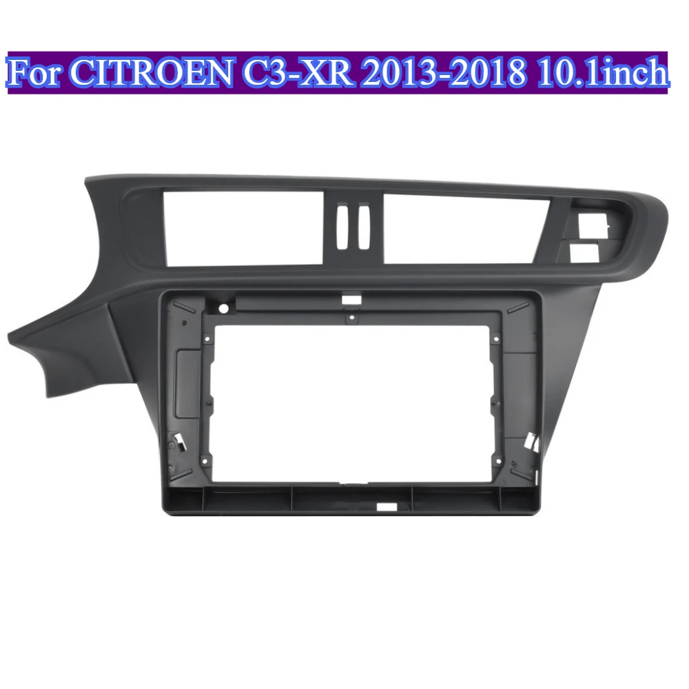 

For CITROEN C3-XR 2013-2018 Automotive Interior Tool 10.1inch Auto Radio Fascia Dash Panel Frame Easy Installatiosn Mounting Kit
